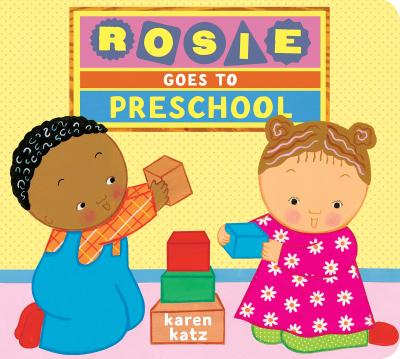 Rosie Goes to Preschool - Karen Katz