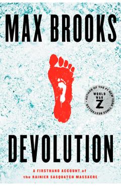 Coperta cărții Devolution: A Firsthand Account of the Rainier Sasquatch Massacre - Max Brooks