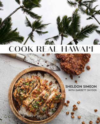 Cook Real Hawai'i: A Cookbook - Sheldon Simeon