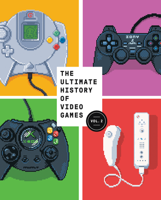The Ultimate History of Video Games, Volume 2: Nintendo, Sony, Microsoft, and the Billion-Dollar Battle to Shape Modern Gaming - Steven L. Kent