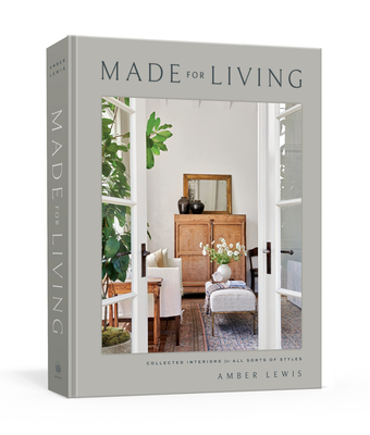 Made for Living: Collected Interiors for All Sorts of Styles - Amber Lewis