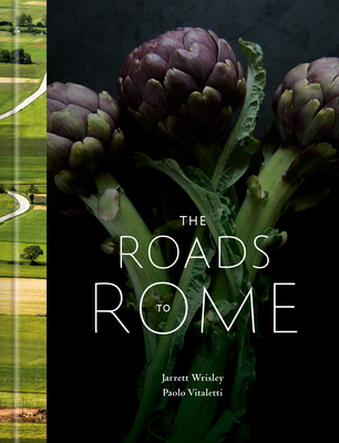 The Roads to Rome: A Cookbook - Jarrett Wrisley