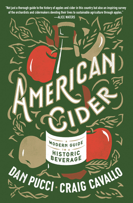 American Cider: A Modern Guide to a Historic Beverage - Dan Pucci