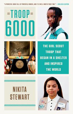 Troop 6000: The Girl Scout Troop That Began in a Shelter and Inspired the World - Nikita Stewart