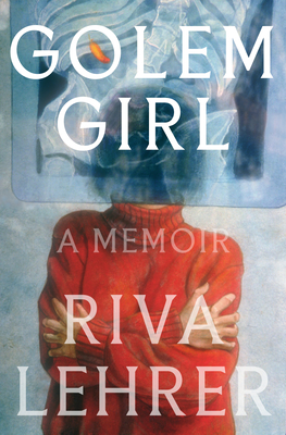 Golem Girl: A Memoir - Riva Lehrer
