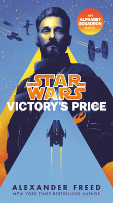 Victory's Price (Star Wars): An Alphabet Squadron Novel - Alexander Freed