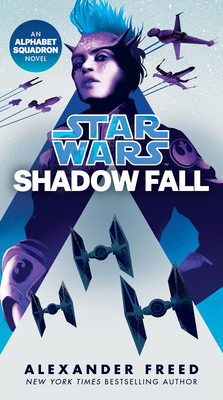 Shadow Fall (Star Wars): An Alphabet Squadron Novel - Alexander Freed