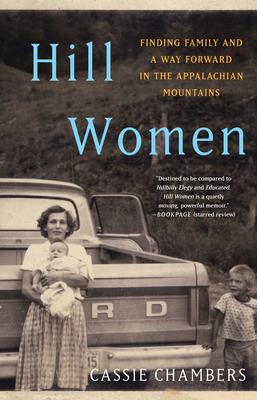 Hill Women: Finding Family and a Way Forward in the Appalachian Mountains - Cassie Chambers