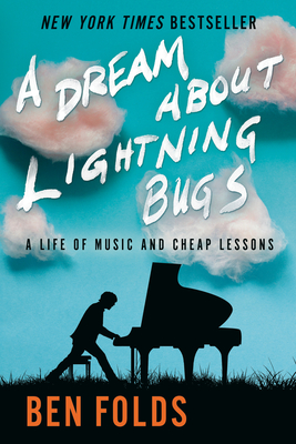 Coperta cărții 'A Dream about Lightning Bugs: A Life of Music and Cheap Lessons - Ben Folds'