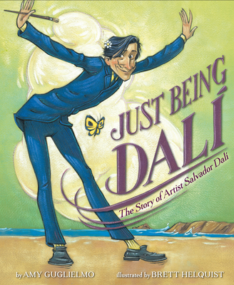Just Being Dal�: The Story of Artist Salvador Dal� - Amy Guglielmo