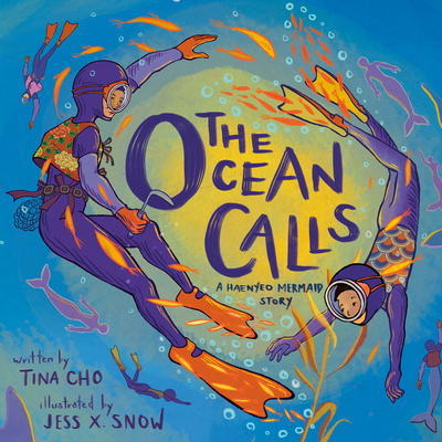The Ocean Calls: A Haenyeo Mermaid Story - Tina Cho