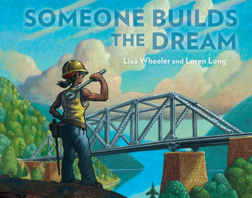 Someone Builds the Dream - Lisa Wheeler