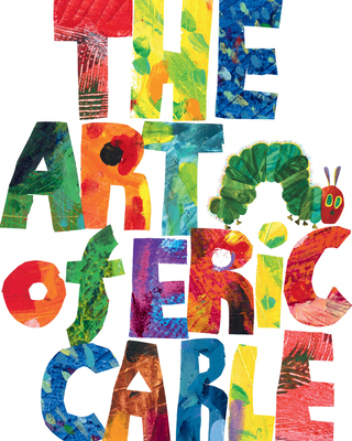 The Art of Eric Carle - Eric Carle