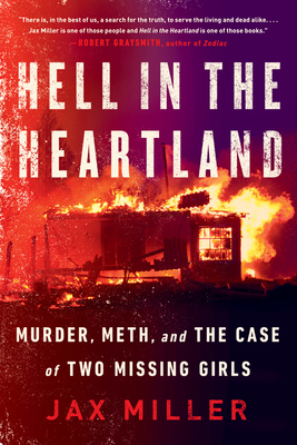 Hell in the Heartland: Murder, Meth, and the Case of Two Missing Girls - Jax Miller