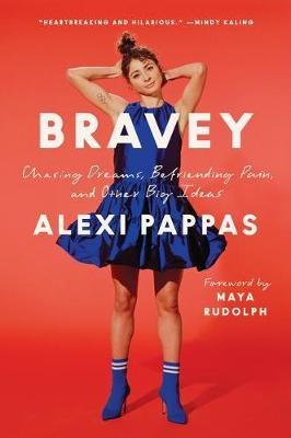 Bravey: Chasing Dreams, Befriending Pain, and Other Big Ideas - Alexi Pappas