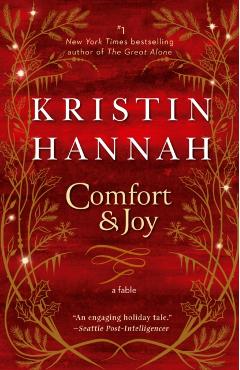 Comfort & Joy: A Fable - Kristin Hannah