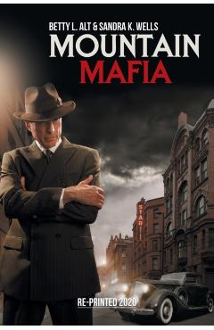 Mountain Mafia: Organized Crime in the Rockies - Betty L. Alt