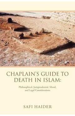 Coperta cărții 'Chaplain's Guide to Death in Islam: Philosophical, Jurisprudential, Moral, and Legal Considerations - Safi Haider'