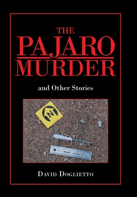 The Pajaro Murder: And Other Stories - David Doglietto
