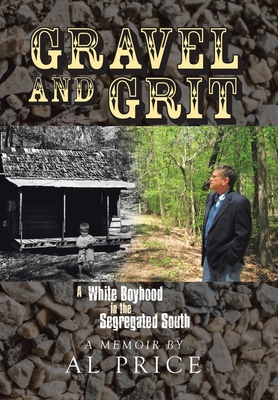 Gravel and Grit: A White Boyhood in the Segregated South - Al Price