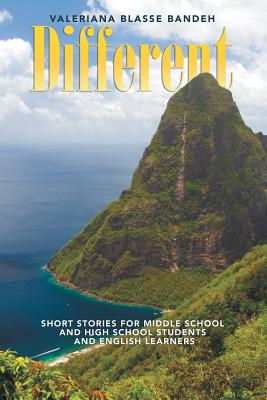 Different: Short Stories for Middle School and High School Students and English Learners - Valeriana Blasse Bandeh