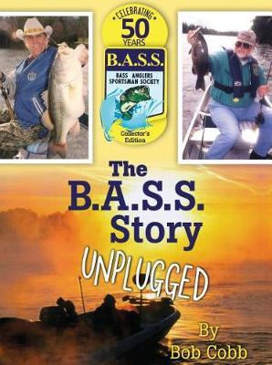 The B.A.S.S. Story Unplugged - Bob Cobb