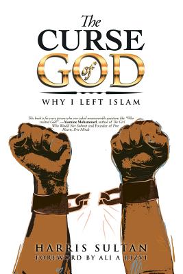 The Curse of God: Why I Left Islam - Harris Sultan