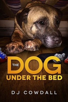 The Dog Under The Bed - Dj Cowdall