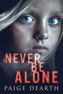 Never Be Alone - Paige Dearth