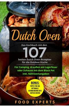 Poza produsului Dutch Oven: Das Kochbuch Mit Den 107 Besten Dutch Oven Rezepten F�r Die Outdoor K�che. F�r Camping, Drau�en Am Lagerfeuer Oder Zuh - Food Experts