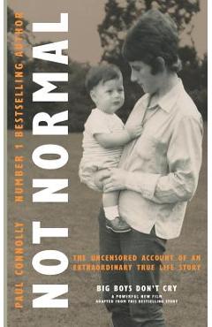 Poza produsului Not Normal: The uncensored account of an extraordinary true life story - Paul Connolly
