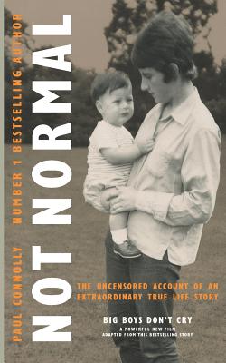 Not Normal: The uncensored account of an extraordinary true life story - Paul Connolly