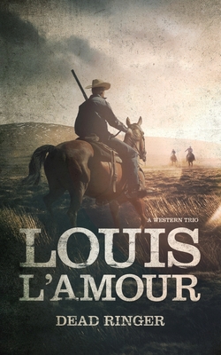 Dead Ringer: A Western Trio - Louis L'amour
