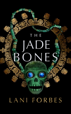 The Jade Bones - Lani Forbes