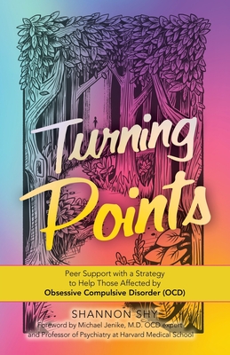 Turning Points: Peer Support with a Strategy to Help Those Affected by Obsessive Compulsive Disorder (Ocd) - Shannon Shy