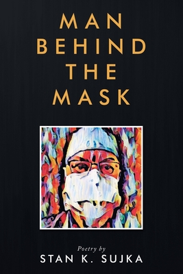 Man Behind the Mask - Stan K. Sujka