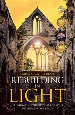 Coperta cărții 'Rebuilding in Light: Illuminating the Recesses of Your Internal Work Space - Karen Cesario Rizzo'