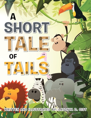 A Short Tale of Tails - Latonya D. Gist