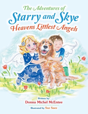 The Adventures of Starry and Skye Heavens Littlest Angels - Donna Michel Mcentee