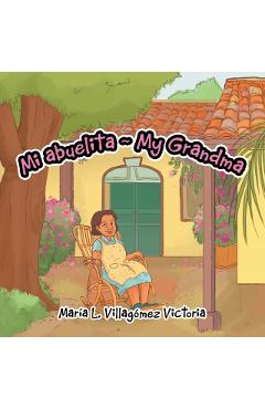 Mi Abuelita My Grandma - Mara L. Villagmez Victoria