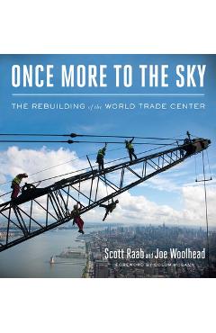 Coperta cărții 'Once More to the Sky: The Rebuilding of the World Trade Center - Scott Raab'