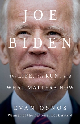 Joe Biden: The Life, the Run, and What Matters Now - Evan Osnos