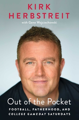 Out of the Pocket: Football, Fatherhood, and College Gameday Saturdays - Kirk Herbstreit