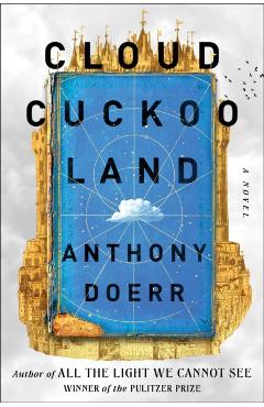 Cloud Cuckoo Land - Anthony Doerr