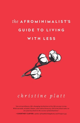 The Afrominimalist's Guide to Living with Less - Christine Platt