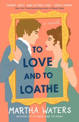 To Love and to Loathe, 2 - Martha Waters
