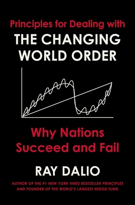 The Changing World Order: Why Nations Succeed and Fail - Ray Dalio