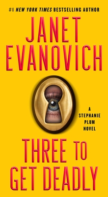 Three to Get Deadly, 3: A Stephanie Plum Novel - Janet Evanovich
