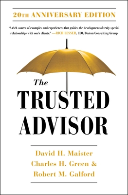 The Trusted Advisor: 20th Anniversary Edition - David H. Maister