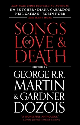 Songs of Love and Death: All-Original Tales of Star-Crossed Love - George R. R. Martin